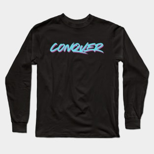 Conquer! Long Sleeve T-Shirt